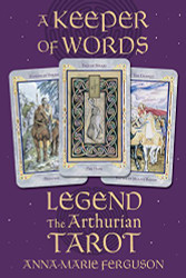 Keeper of Words: Accompanying Book to Legend: The Arthurian Tarot