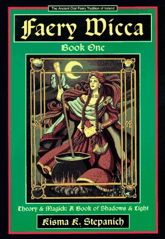 Faery Wicca Book 1: Theory and Magick a Book of Shadows and Lights