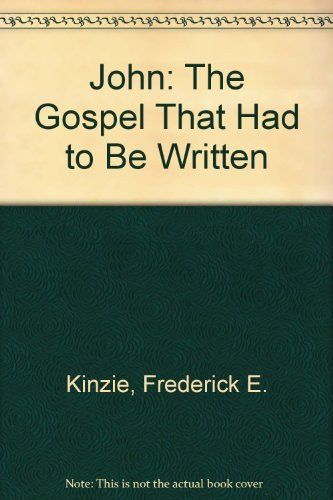 John: The Gospel That Had to Be Written