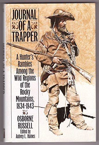 Journal of a Trapper: A Hunter's Rambles Among the Wild Regions