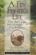 Fly Fisher's Life: The Art and Mechanics of Fly Fishing