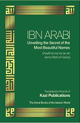 Ibn Arabi Unveiling the Secret of the Most Beautiful Nmes