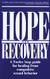 Hope and Recovery: A Twelve Step Guide for Healing From Compulsive