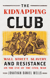 Kidnapping Club: Wall Street Slavery and Resistance on the Eve