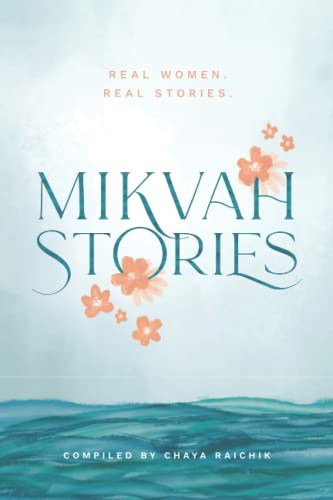 Mikvah Stories: A Collection of True Stories of Women Overcoming