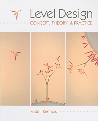 Level Design: Concept Theory and Practice