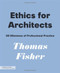 Ethics for Architects: 50 Dilemmas of Professional Practice Ethics for Architects: 50 Dilemmas of Professional Practice