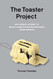 Toaster Project: Or a Heroic Attempt to Build a Simple Electric