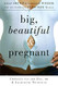 Big Beautiful and Pregnant