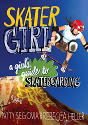 Skater Girl: A Girl's Guide to Skateboarding