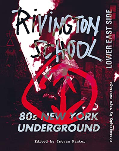 Rivington School: 80s New York Underground