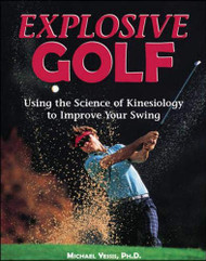 Explosive Golf: Using the Science of Kinesiology to Improve Your