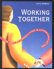 Working Together: The Art of Consulting & Communicating