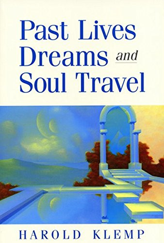Past Lives Dreams and Soul Travel