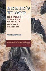 Bretz's Flood: The Remarkable Story of a Rebel Geologist