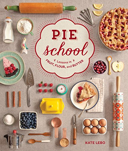Pie School: Lessons in Fruit Flour & Butter