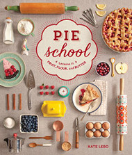 Pie School: Lessons in Fruit Flour & Butter