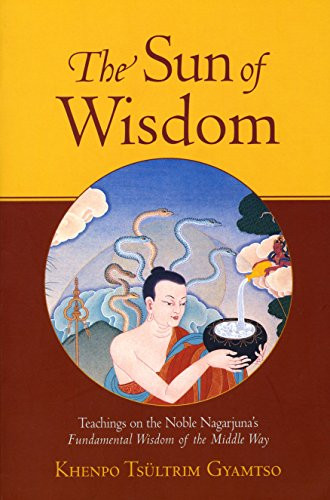 Sun of Wisdom: Teachings on the Noble Nagarjuna's Fundamental