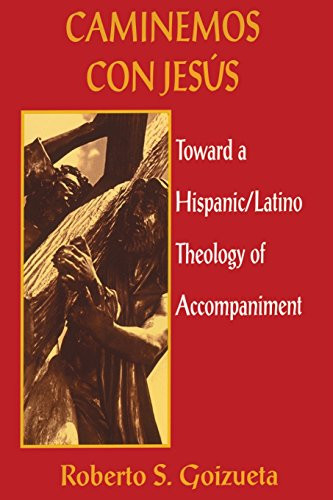 Caminemos Con Jesus: Toward a Hispanic/Latino Theology