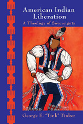 American Indian Liberation: A Theology of Sovereignty