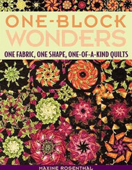 One-Block Wonders: One Fabric One Shape One-of-a-Kind Quilts