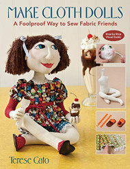 Make Cloth Dolls: A Foolproof Way to Sew Fabric Friends