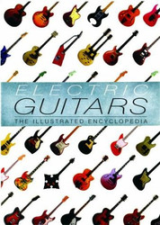 Electric Guitars: The Illustrated Encyclopedia