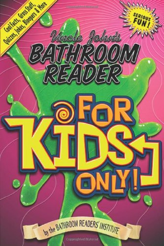 Uncle John's Bathroom Reader for Kids Only!