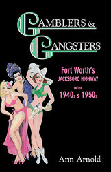 Gamblers & Gangsters: Fort Worth's Jacksboro Highway in the 1940s