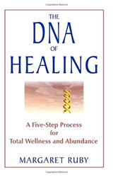 DNA of Healing: A Five-Step Process for Total Wellness