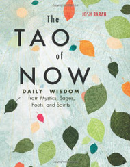 Tao of Now: Daily Wisdom from Mystics Sages Poets and Saints