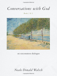 Conversations with God Books 2 & 3: An Uncommon Dialogue