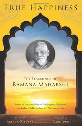 True Happiness: The Teachings of Ramana Maharshi