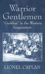Warrior Gentlemen: 'Gurkhas' in the Western Imagination