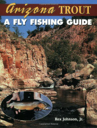 Arizona Trout: A Fly Fishing Guide