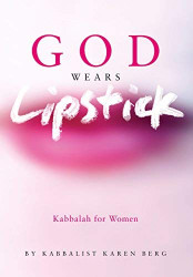 God Wears Lipstick: Kabbalah for Women