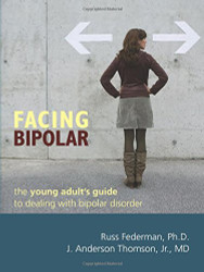 Facing Bipolar: The Young Adult's Guide to Dealing with Bipolar