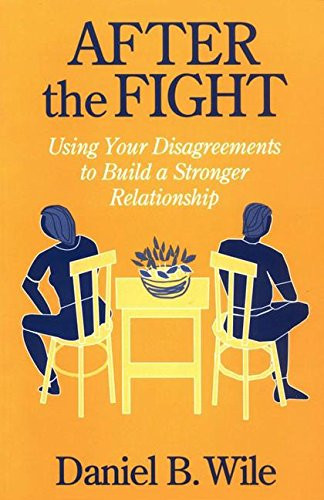 After the Fight: Using Your Disagreements to Build a Stronger