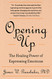 Opening Up: The Healing Power of Expressing Emotions