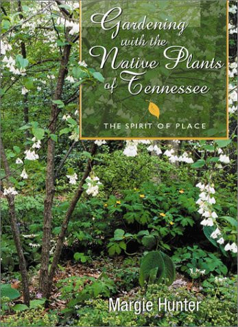 Gardening With The Native Plants Of Tennessee