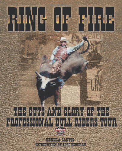 Ring of Fire: The Guts and Glory of the Professional Bull Riding Tour