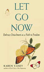 Let Go Now: Embrace Detachment as a Path to Freedom
