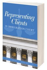 Representing Clients in Immigration Court
