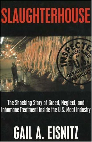 Slaughterhouse: The Shocking Story of Greed Neglect and Inhumane