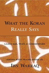 What the Koran Really Says: Language Text and Commentary