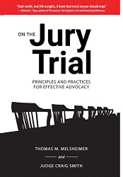 On the Jury Trial: Principles and Practices for Effective Advocacy