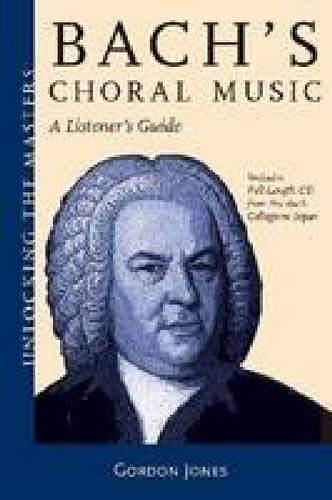 Bach's Choral Music: A Listener's Guide (Unlocking the Masters)