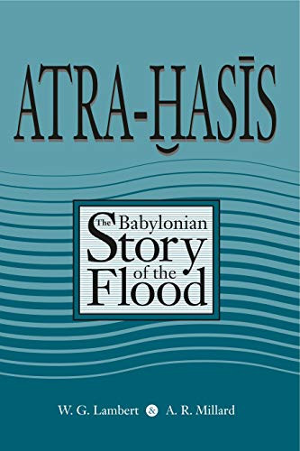 Atra-Hasis: The Babylonian Story of the Flood with the Sumerian Flood