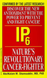 IP6: Nature's Revolutionary Cancer Fighter: Nature's Revolutionary