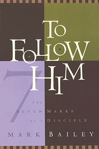 To Follow Him: The Seven Marks of a Disciple